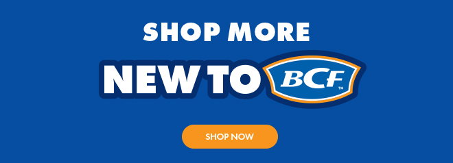 Shop more New to BCF. Shop now