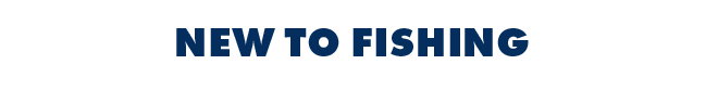 New to fishing
