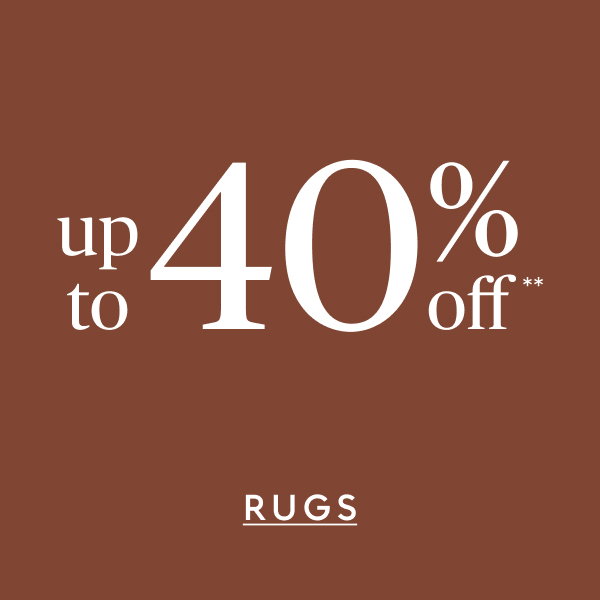 Rugs up to 40% off**