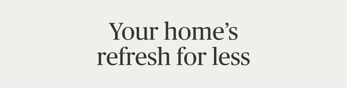 Your home's refresh for less