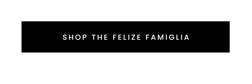 < Shop The Felize Famiglia >