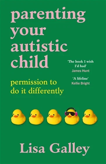 Parenting Your Autistic Child, by Lisa Galley