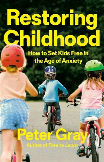 Restoring Childhood, by Peter Gray