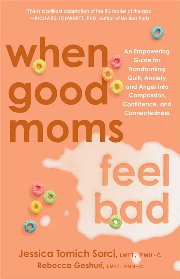 When Good Moms Feel Bad, by Jessica Tomich Sorci