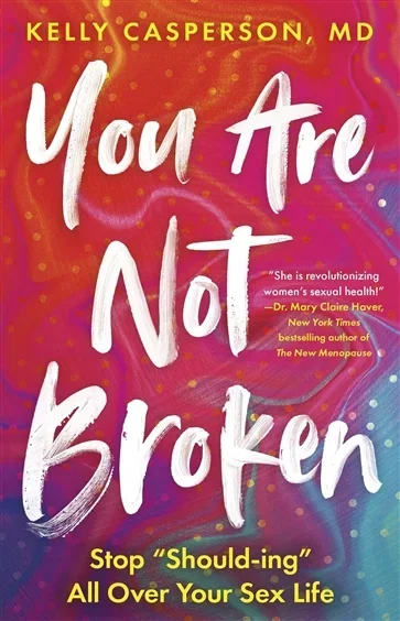 You Are Not Broken, by Kelly Casperson M.D.