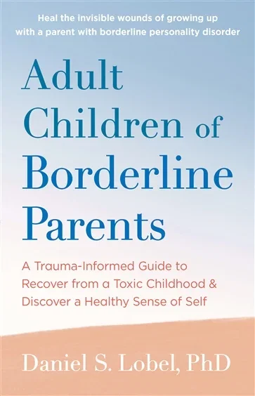 Adult Children of Borderline Parents, by Daniel S. Lobel
