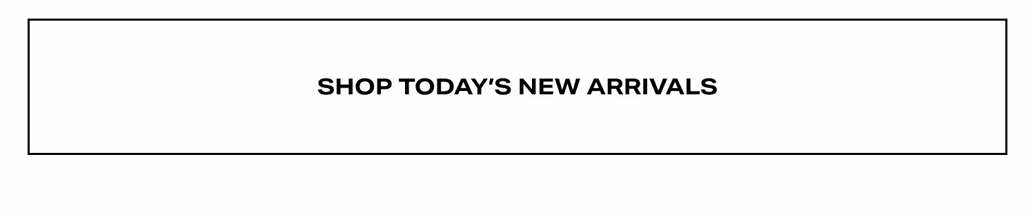 Shop Today's Arrivals