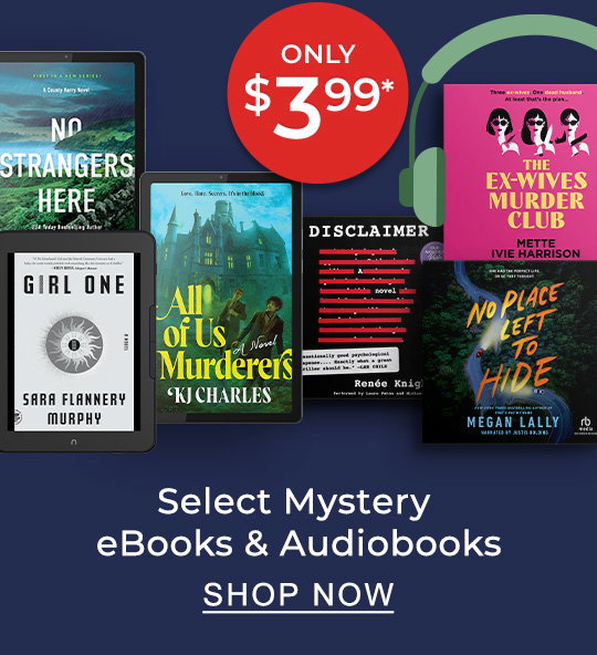Only $3.99* Select Mystery eBooks & Audiobooks | SHOP NOW