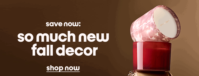 save now: so much new fall decor shop now