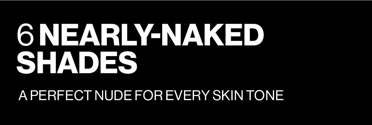 6 NEARLY-NAKED SHADES | A PERFECT NUDE FOR EVERY SKIN TONE