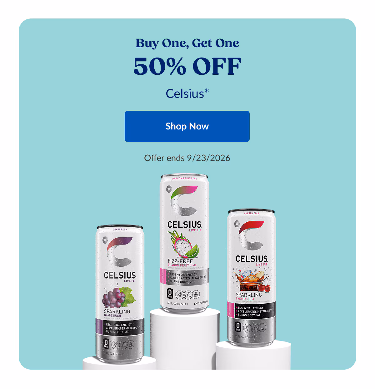 BOGO 50% OFF Celsius*. Shop Now. Offer ends 9/23/2026