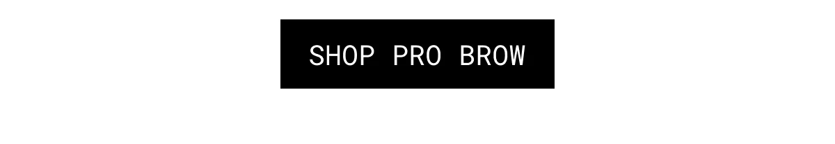 SHOP PRO BROW