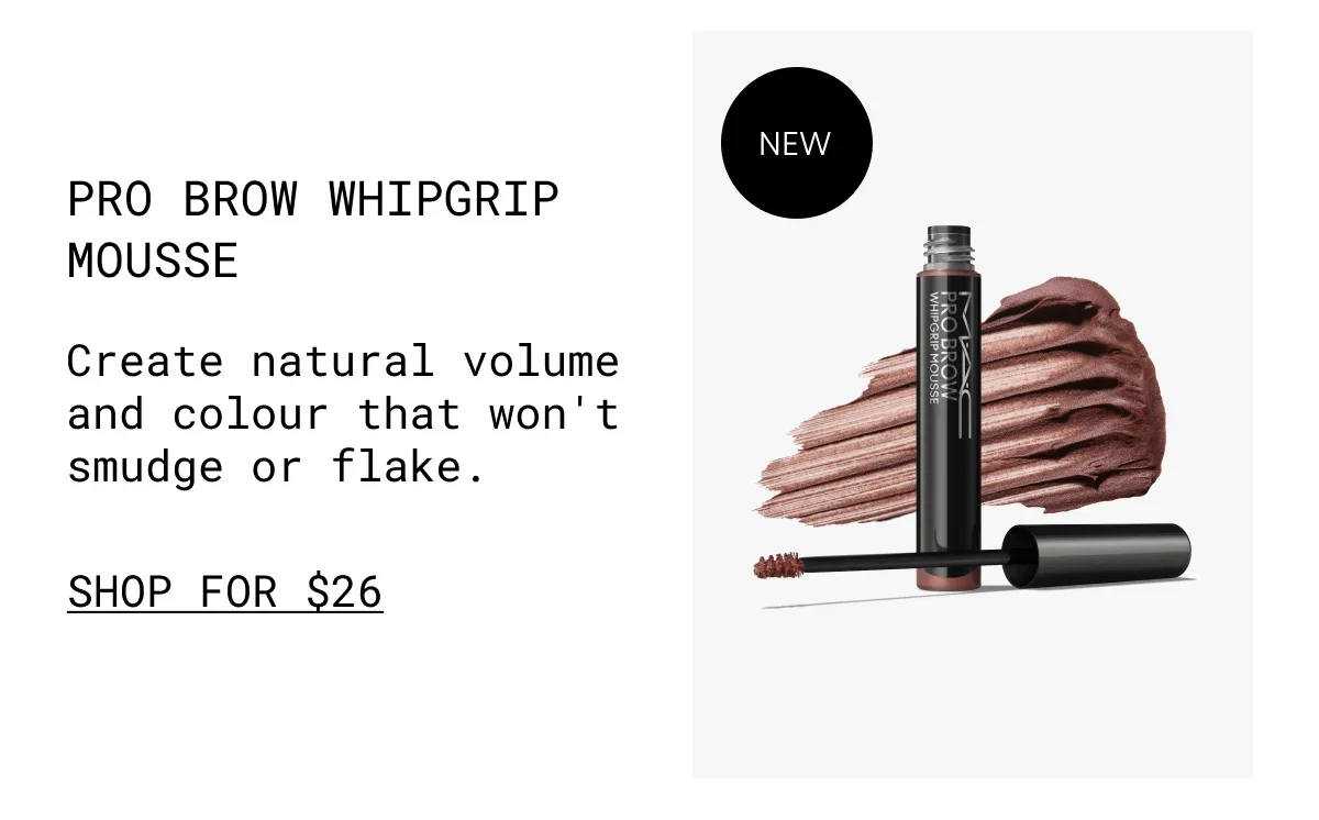 PRO BROW WHIPGRIP MOUSSE | Create natural volume and colour that won't smudge or flake. | shop for $26