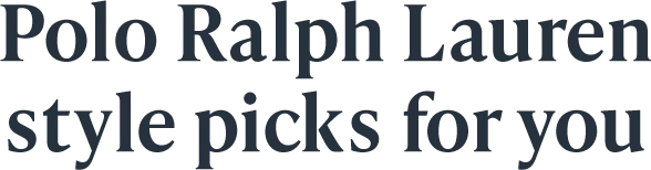 Polo Ralph Lauren style picks for you
