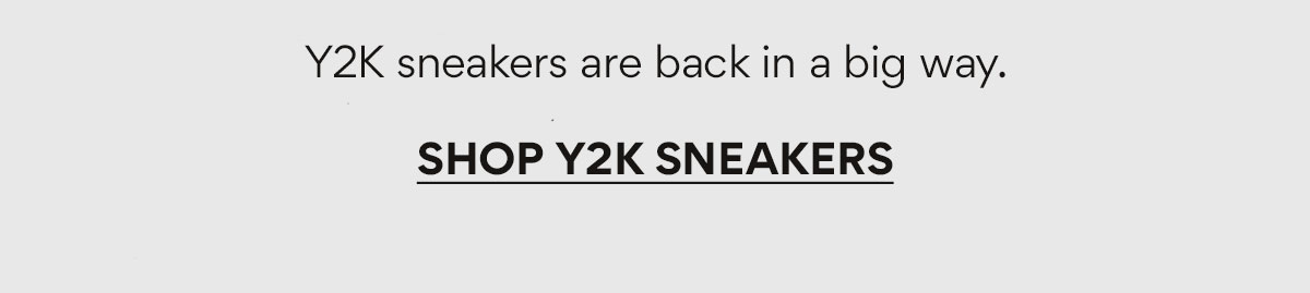 Y2K sneakers are back in a big way. | SHOP Y2K SNEAKERS