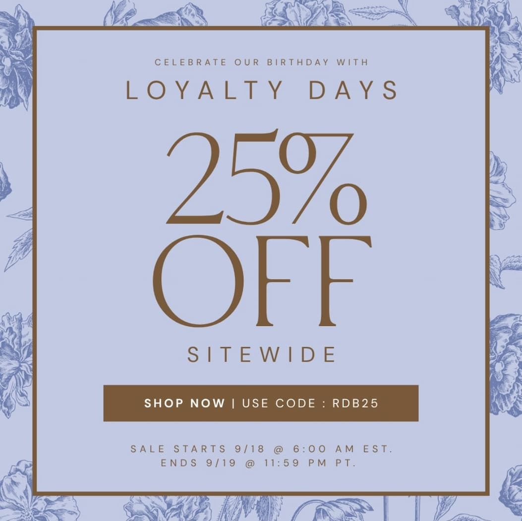 'Loyalty Days. 25% OFF with code RDB25. Ends 9/19 @ 11:59 PM PT.'