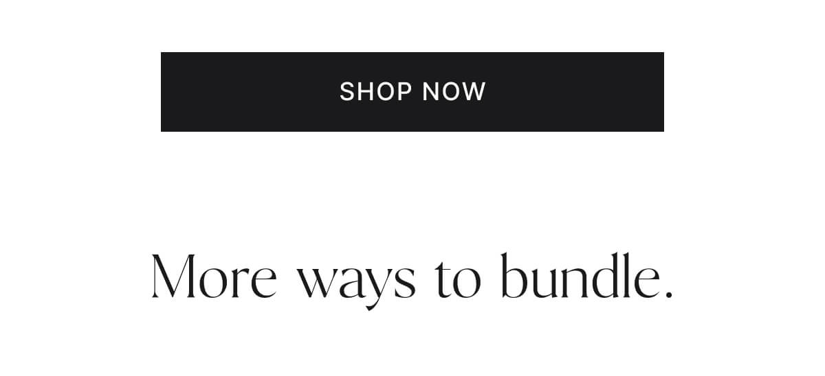 3 for $99. Shop fall bundles now