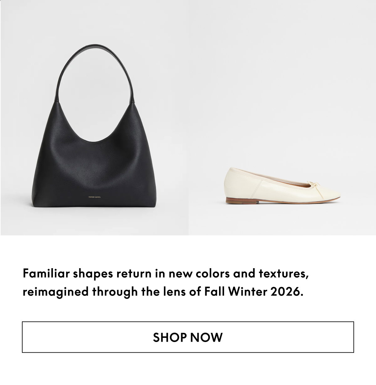Familiar shapes return in new colors and textures, reimagined through the lens of Fall Winter 2026.