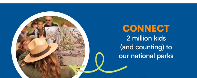 Connect 2 million kids (and counting) to our national parks