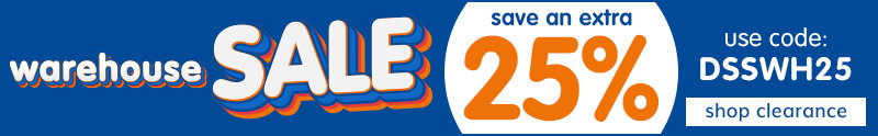 Warehouse Sale! save an extra 25% off Clearance - Use code: DSSWH25