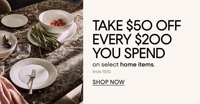 Take $50 off every $200 you spend on select home items.