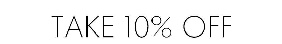 TAKE 10% OFF