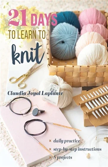 21 Days to Learn to Knit, by Claudia Joyal Laplante