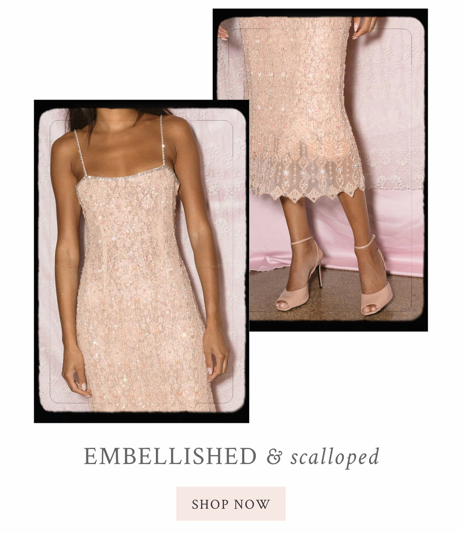 Embellished & Scalloped <SHOP NOW>