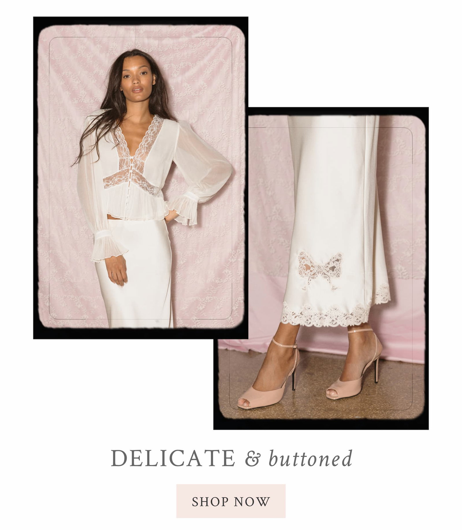 Delicate & Buttoned <SHOP NOW>
