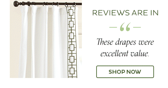 Reviews are in - "These drapes were excellent value." , "Perfect Window Dressing." , "  Good price for quality." - Shop Now