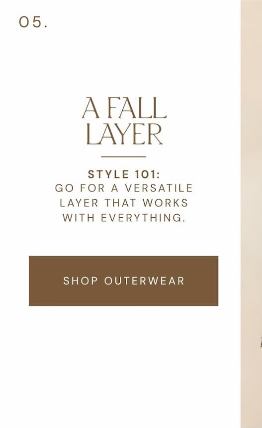 'A Fall Layer. Go for a versatile layer that works with everything. Shop outerwear.'