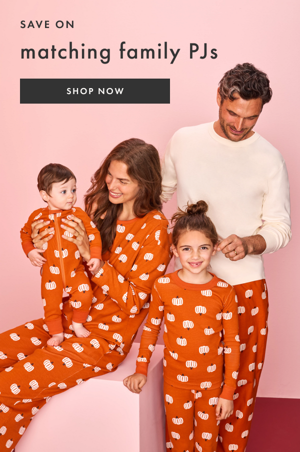 SAVE ON matching family PJs | SHOP NOW