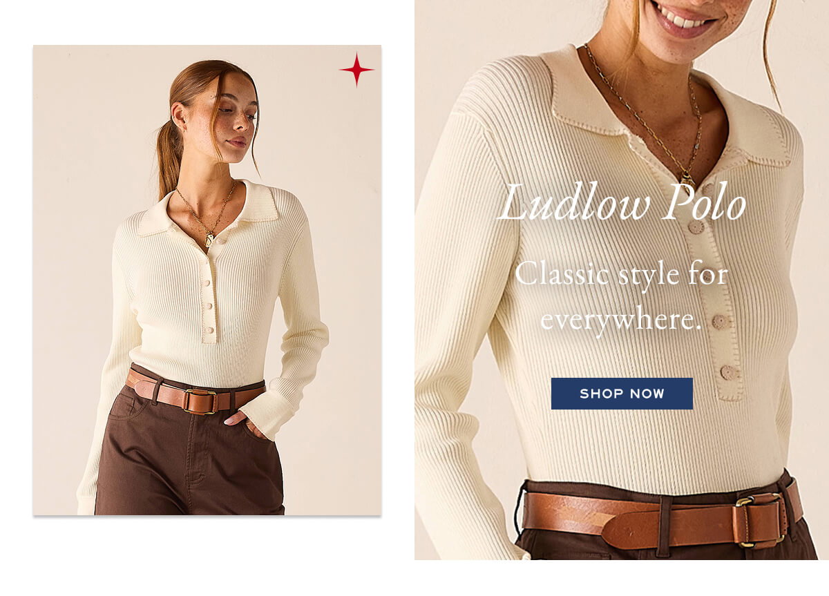 Ludlow Polo - Classic style for everywhere. - shop now