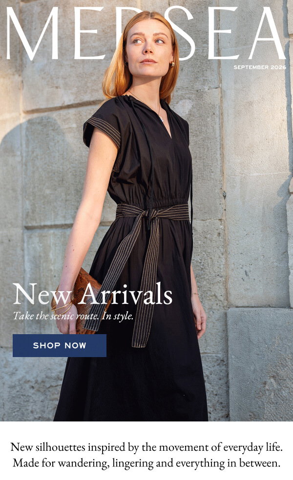 New arrivals - take the scenic route, in style - shop now - New silhouettes inspired by the movement of everyday life. Made for wandering, lingering and everything in between.