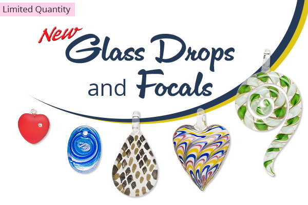 New Glass Drops and Focals - Limited Quantity