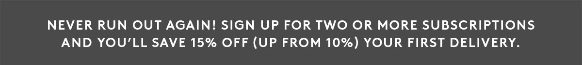 15% Off 2+ Subscriptions