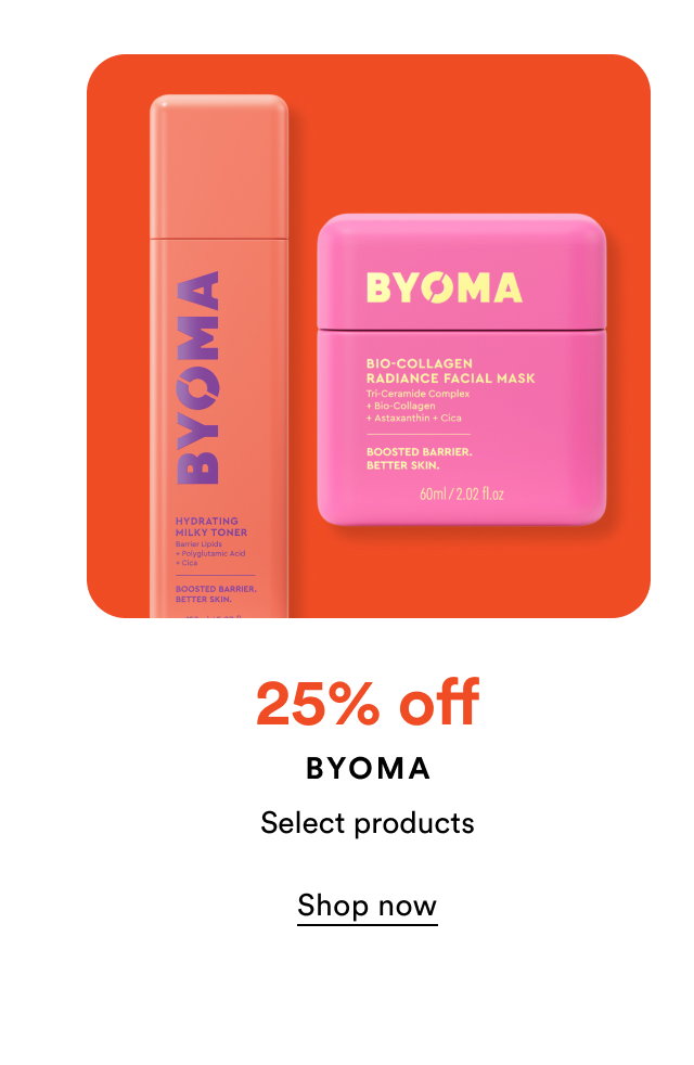 25% off Byoma | Select products | Shop now