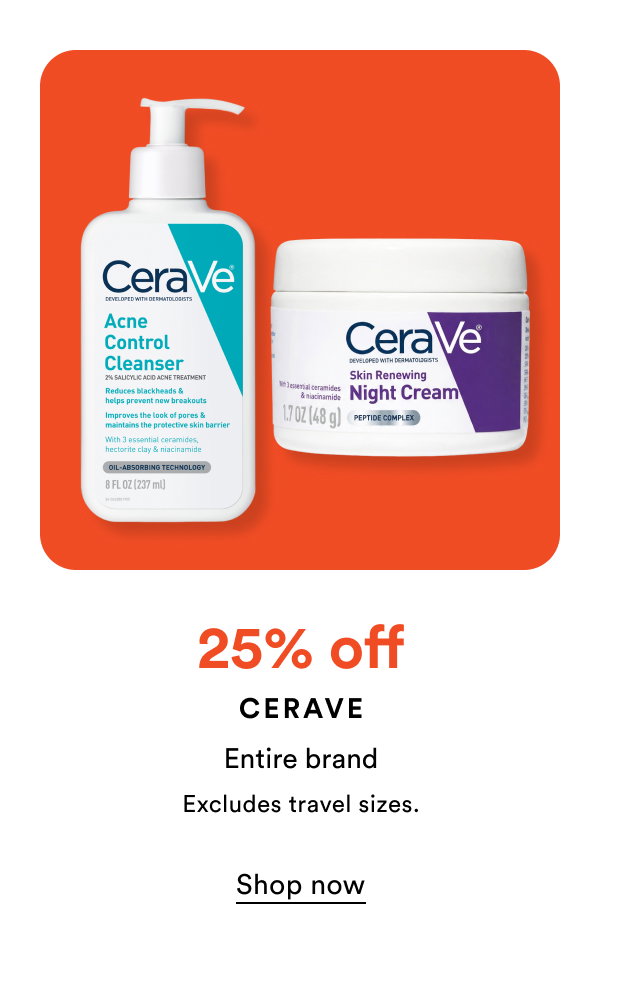 25% off Cerave | Entire brand | Shop now