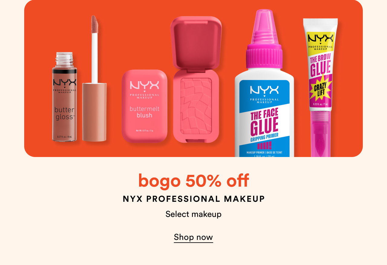 bogo 50% off | NYX Professional Makeup | Entire brand | Shop now