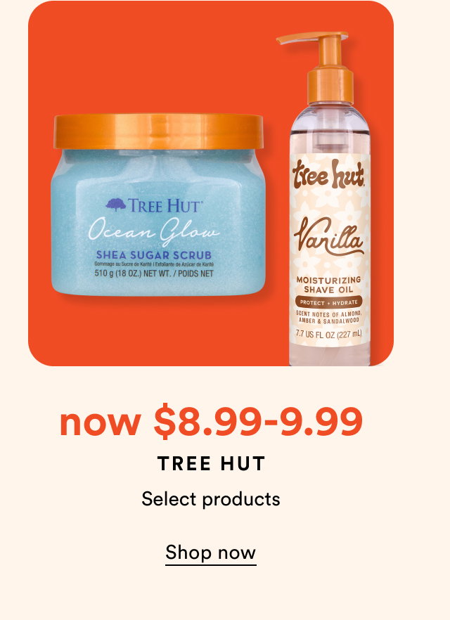 now $8.99-9.99 | Tree Hut | Select product | Shop now