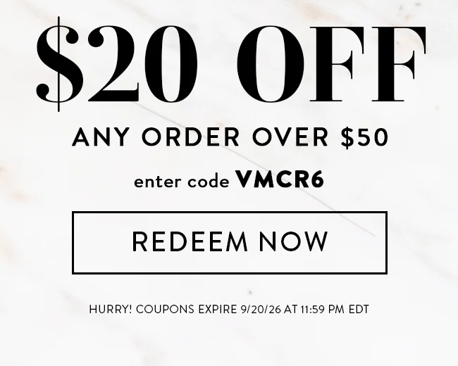 $20 Off Any Order Over $50. Enter Code VMCR6. Redeem Now. Hurry! Coupons Expire 9/20/26 At 11:59 PM EDT