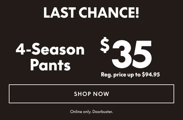 4 Season Pants $35