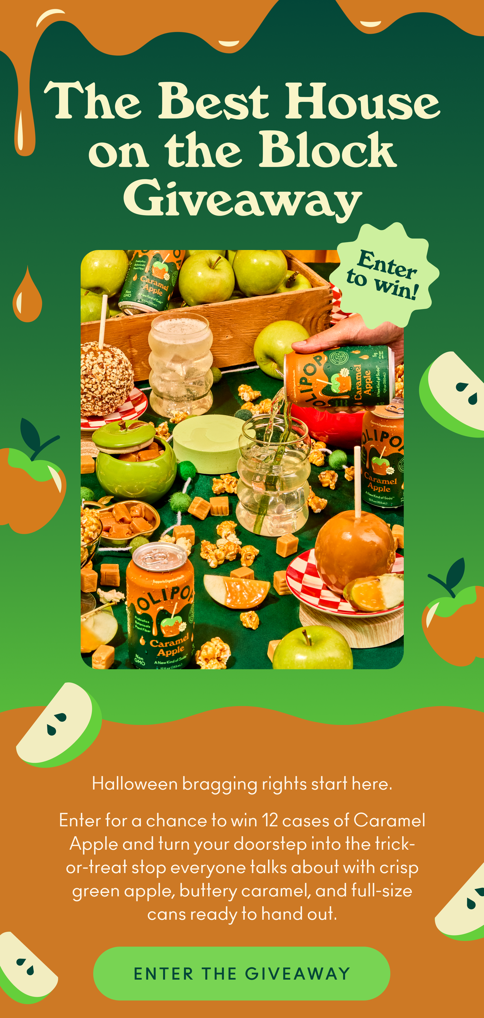 Halloween bragging rights start here. Enter for a chance to win 12 cases of Caramel Apple and turn your doorstep into the trick-or-treat stop everyone talks about with crisp green apple, buttery caramel, and full-size cans ready to hand out.