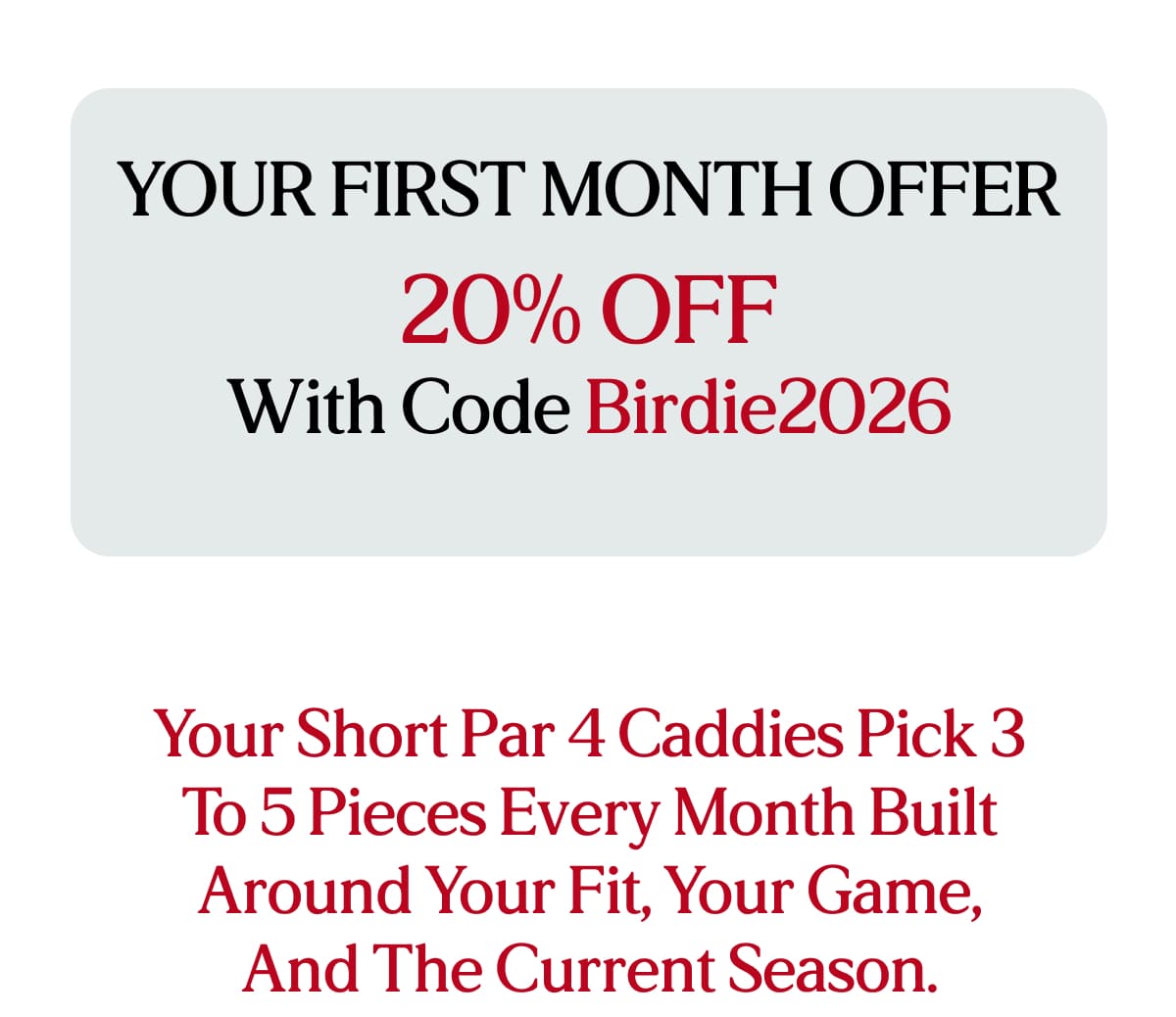 Your Short Par 4 Caddies pick 3 to 5 pieces every month built around your fit, your game, and the current season. Brands you already know. Shipped free.