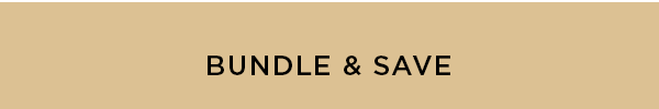 BUNDLE & SAVE