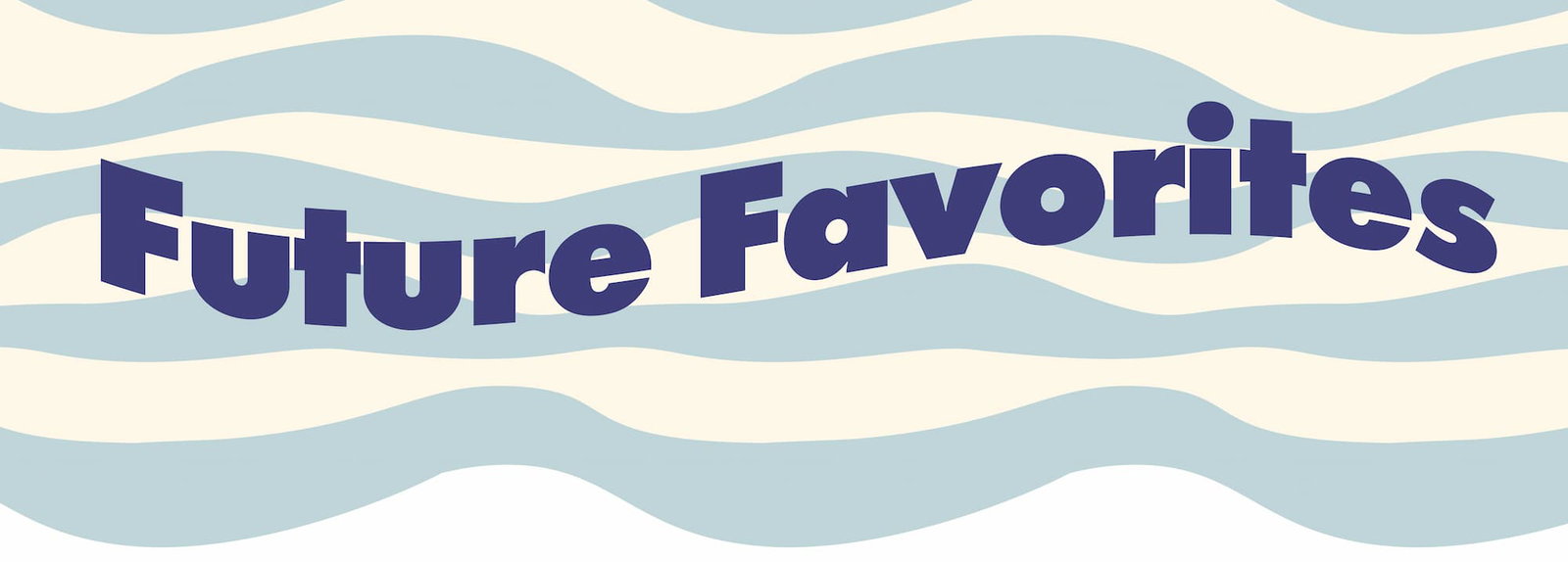 future favorites