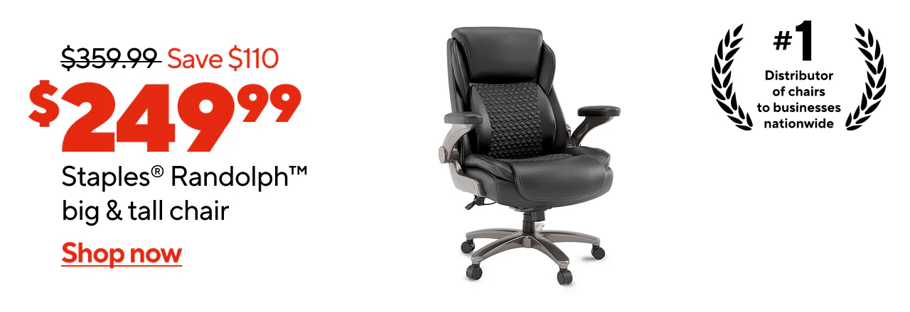 $349.99, Save $100, $249.99 Staples® Randolph Big & Tall Chair