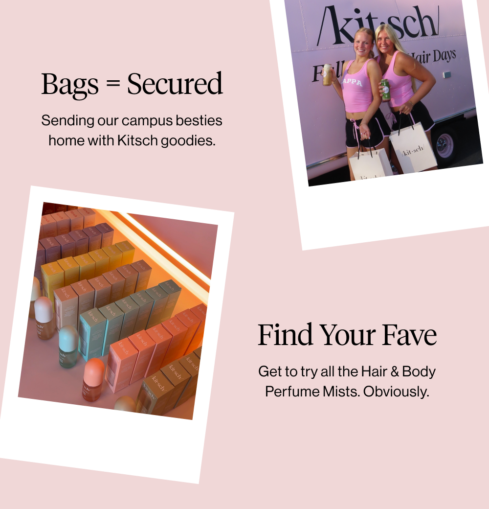 Subheadline: SNIFF TEST: ON Body Copy: Putting our Hair & Body Perfume Mists to the blind test. Subheadline: BAGS = SECURED Body Copy: Kitsch gift bags for our new campus besties. Subheadline: SNIFF TEST: ON Body Copy: Putting our Hair & Body Perfume Mists to the blind test. Subheadline: BAGS = SECURED Body Copy: Kitsch gift bags for our new campus besties.