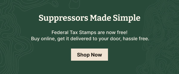 Suppressors made simple | Federal Tax Stamps are now FREE! | Buy Online, delivered to your door, hassle free.