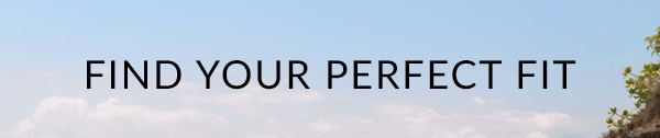 Find your perfect fit